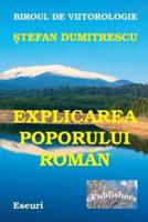 Explicarea Poporului Roman Si a Destinului Tragic Al Poporului Daco-Roman