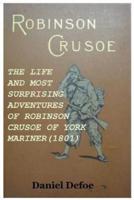The Life and Most Surprising Adventures of Robinson Crusoe of York Mariner 1801