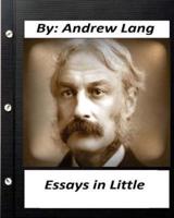 Essays in Little (1891) By Andrew Lang