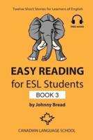 Easy Reading for ESL Students - Book 3: Twelve Short Stories for Learners of English