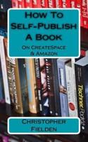 How To Self-Publish A Book On CreateSpace & Amazon