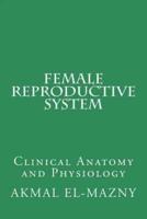 Female Reproductive System: Clinical Anatomy and Physiology