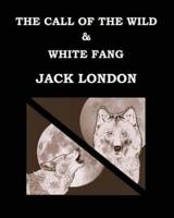 The Call of the Wild & White Fang Jack London