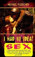 I Had No Idea! ...About Sex
