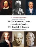 A Comparative Grammar Grammaire Comparée FROM German, Latin + Ancient Greek TO English + French