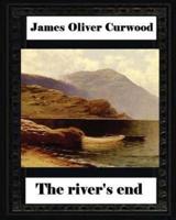 The River's End, by James Oliver Curwood (Novel)