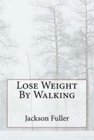 Lose Weight by Walking