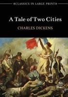 A Tale of Two Cities - Classics in Large Print