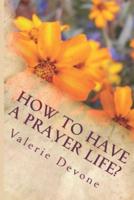 How to Have a Prayer Life?