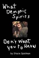 What Demonic Spirits Don't Want You to Know