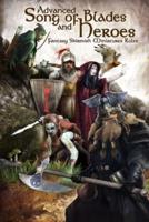 Advanced Song of Blades and Heroes: Fantasy Skirmish Miniatures Rules
