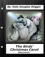 The Birds' Christmas Carol.By Kate Douglas Wiggin (ILLUSTRATED)