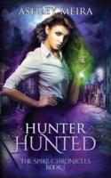 Hunter, Hunted (The Spire Chronicles Book 1)