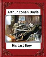 His Last Bow (1917), by Arthur Conan Doyle