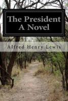 The President a Novel