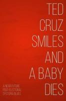 Ted Cruz Smiles and a Baby Dies