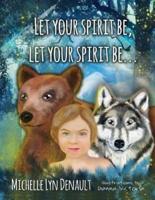 Let Your Spirit Be, Let Your Spirit Be...