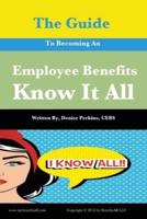 The Guide To Becoming An Employee Benefits Know It All