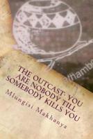 The Outcast- You Are Nobody Till Somebody Kills You