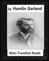 Main-Travelled Roads (1891), by Hamlin Garland