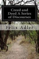 Creed and Deed a Series of Discourses