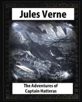 The Adventures of Captain Hatteras, by by Jules Verne