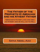 The Father of the Prophets (2) Abraham and His Atheist Father