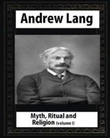 Myth, Ritual and Religion - Volume 1, by Andrew Lang