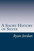 A Short History of Silver