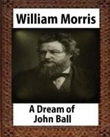 A Dream of John Ball (1888), by William Morris