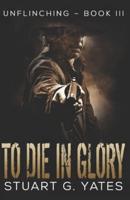 To Die In Glory