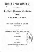 Ocean to Ocean, Sandford Fleming's Expedition Through Canada in 1872