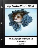 Englishwoman in America ( 1856) by Isabella L. Bird (Classics)