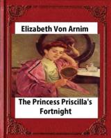 Princess Priscilla's Fortnight (1905), by Elizabeth Von Arnim (Novel)