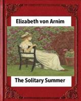 The Solitary Summer, by Elizabeth Von Arnim