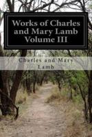 Works of Charles and Mary Lamb Volume III