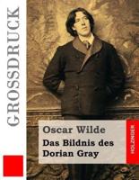 Das Bildnis Des Dorian Gray (Großdruck)