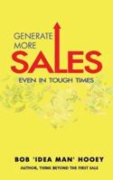 Generate More Sales, 'Even' in Tough Times