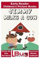 Jimmy Milks a Cow - Early Reader - Children's Picture Books