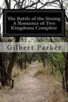 The Battle of the Strong a Romance of Two Kingdoms Complete