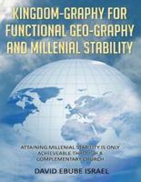 Kingdom-Graphy For Functional Geo-Graphy and Millenial Stability