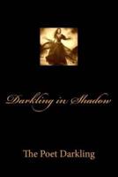 Darkling in Shadow