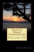 Drawn by Mystery, Destined for Life (Volume III)