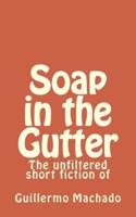 Soap in the Gutter