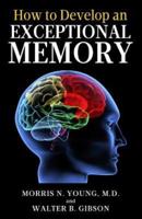 How to Develop an Exceptional Memory