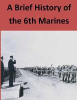 A Brief History of the 6th Marines
