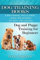 Dog + Puppy Training Box Set: Dog Training: The Complete Dog Training Guide For A Happy, Obedient, Well Trained Dog & Puppy Training: The Complete Guide To Housebreak Your Puppy in Just 7 Days