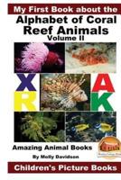 My First Book About the Alphabet of Coral Reef Animals Volume II - Amazing Animal Books - Children's Picture Books