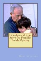 Grandpa and Ryan Solve the Franklin Parish Mystery