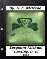 Sergeant Michael Cassidy, R. E. ( 1916) by H. C. McNeile